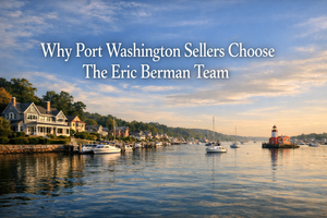 Why Port Washington Sellers Choose The Eric Berman Team