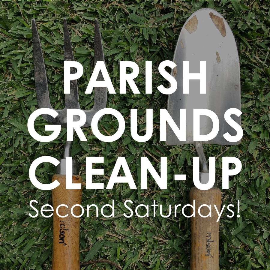 Parish Grounds Clean Up - 2nd Saturdays!