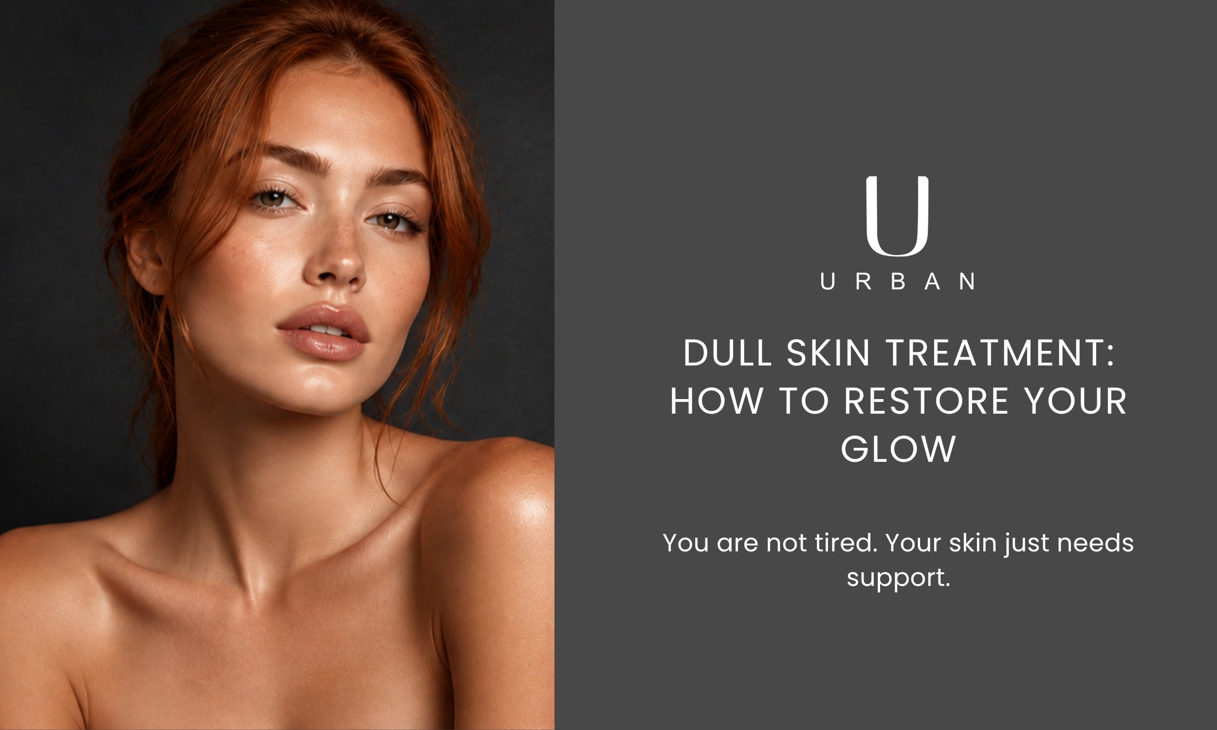 Dull Skin Treatment: How to Restore Your Glow