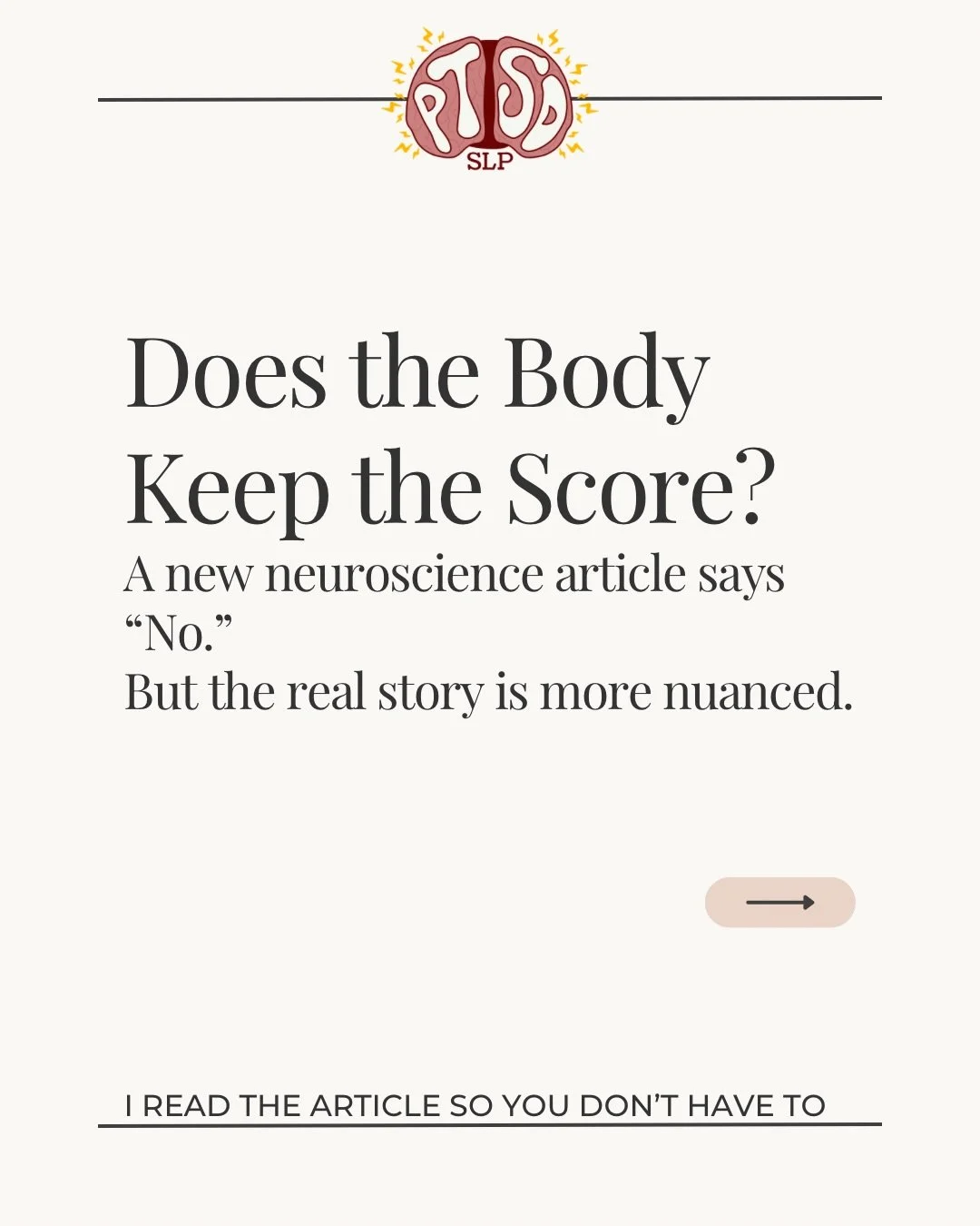 A new neuroscience article titled &ldquo;The Body Does Not Keep the Score&rdquo; is generating discussion in trauma-informed circles.

The authors argue that trauma is not literally stored in body tissues. Instead, the brain repeatedly predicts dange