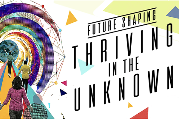 Future Shaping: Thriving in the Unknown