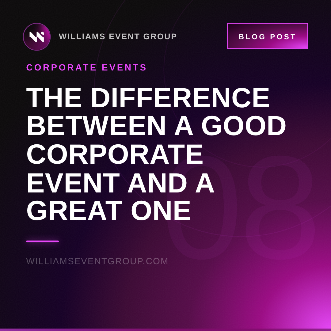 The Difference Between a Good Corporate Event and a Great One