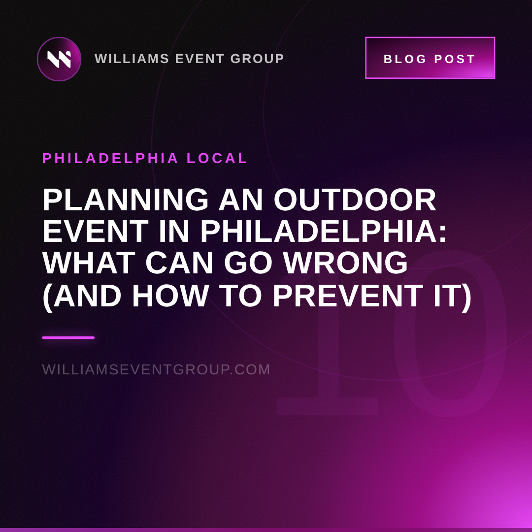 Planning an Outdoor Event in Philadelphia: What Can Go Wrong (and How to Prevent It)