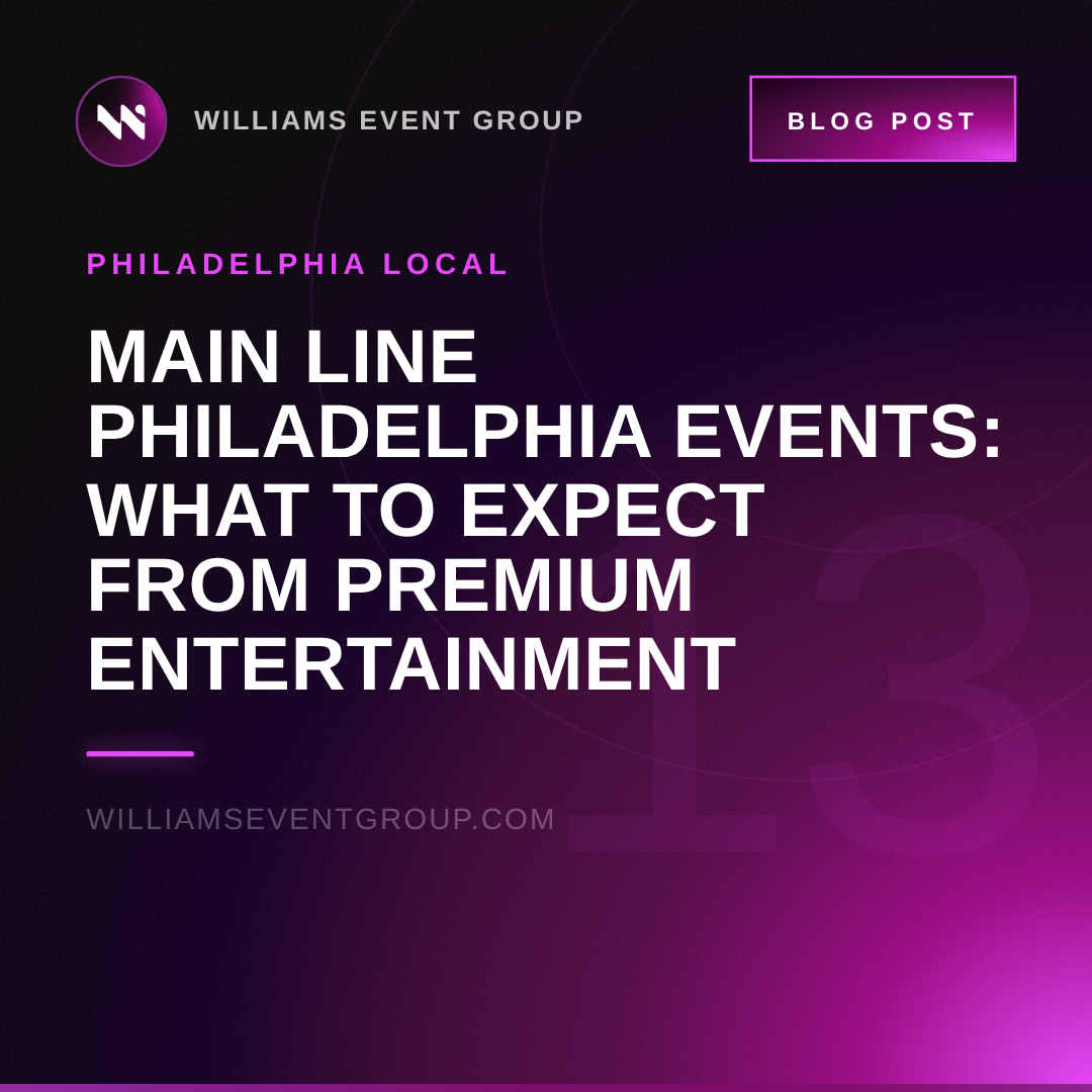 Main Line Philadelphia Events: What to Expect from Premium Entertainment