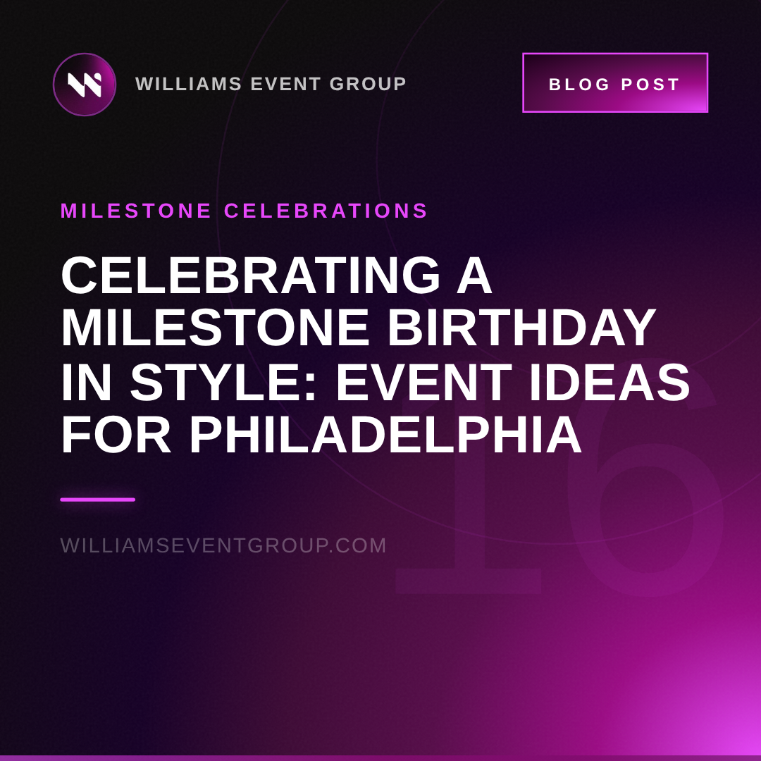 Celebrating a Milestone Birthday in Style: Event Ideas for Philadelphia