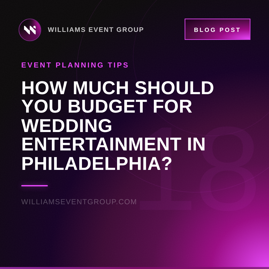 How Much Should You Budget for Wedding Entertainment in Philadelphia?