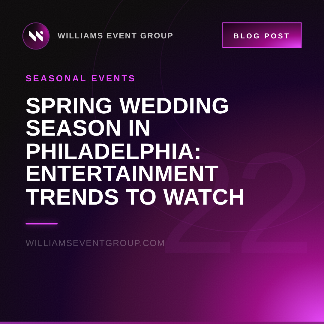 Spring Wedding Season in Philadelphia: Entertainment Trends to Watch