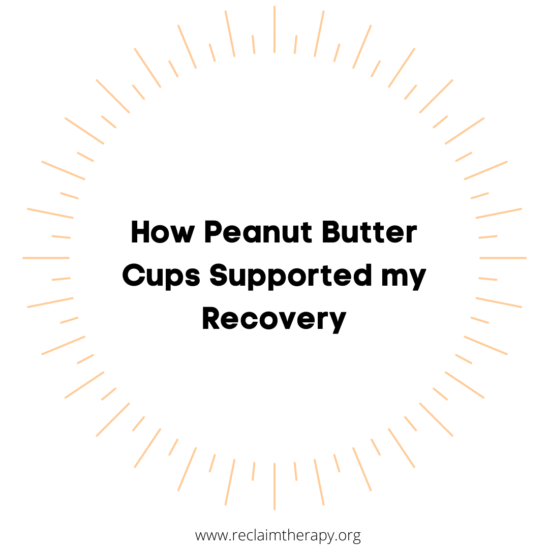 How Peanut Butter Cups Supported My Recovery