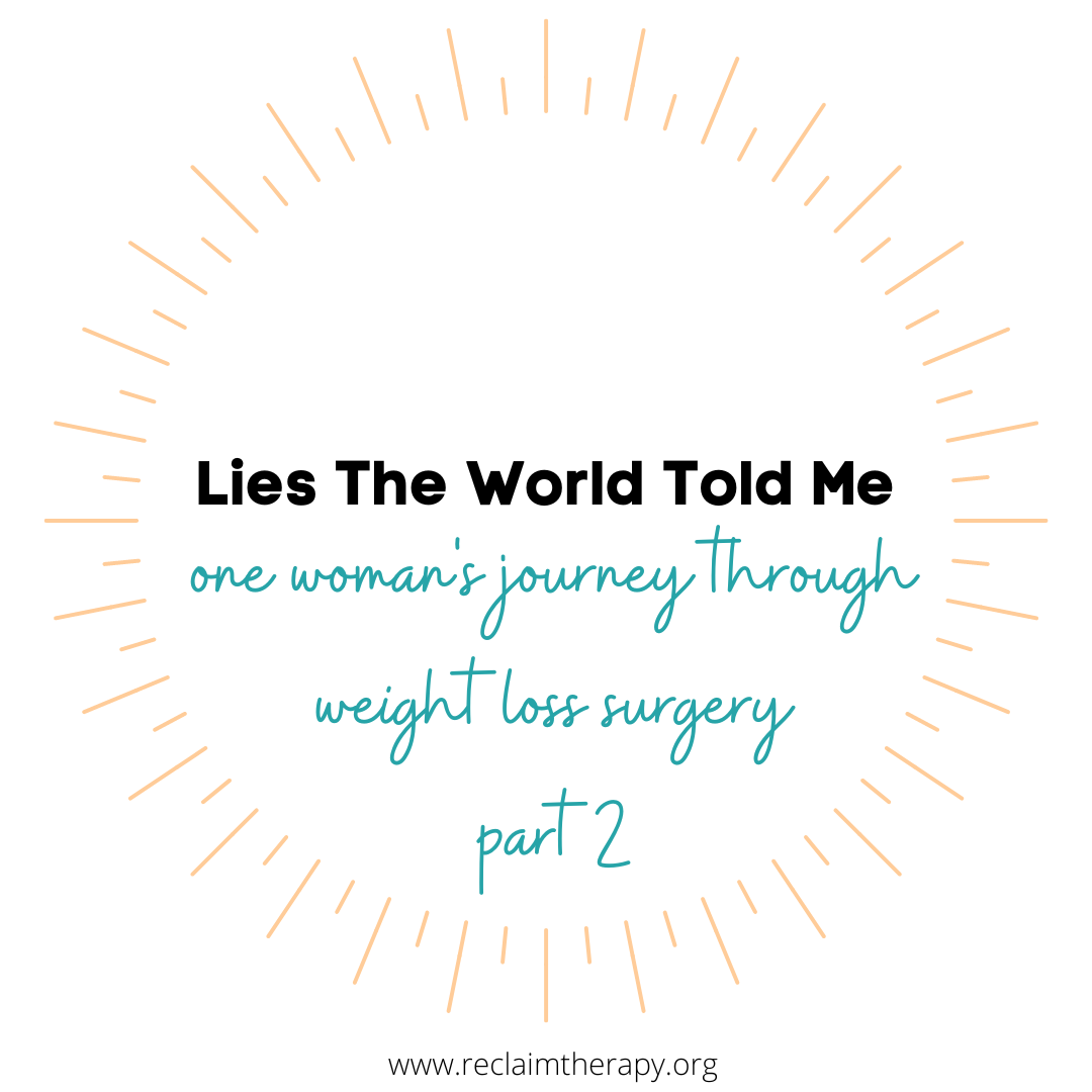 Part 2: Lies The World Has Told Me: One Woman’s Journey Through Weight Loss Surgery