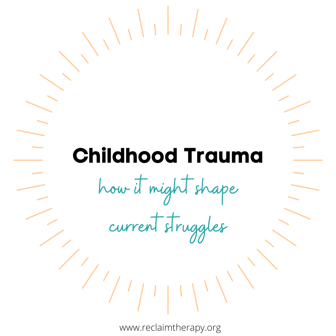 Childhood Trauma: How it Might Shape Current Struggles