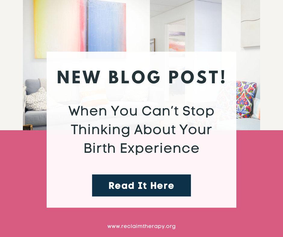 When You Can’t Stop Thinking About Your Birth Experience