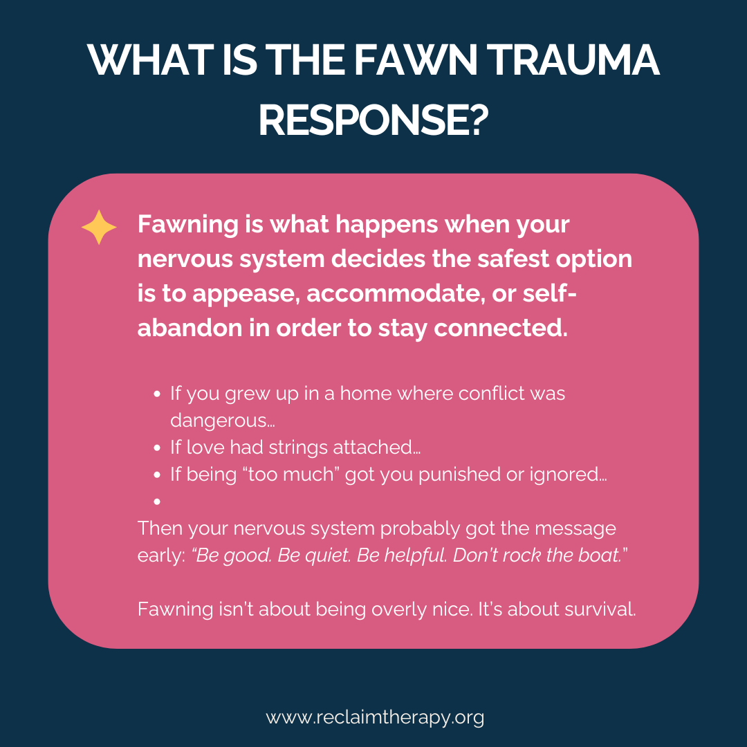 An infographic answering what is the fawn trauma response? Fawning is what happens when your nervous system decides the safest option is to appease, accommodate, or self-abandon in order to stay connected.