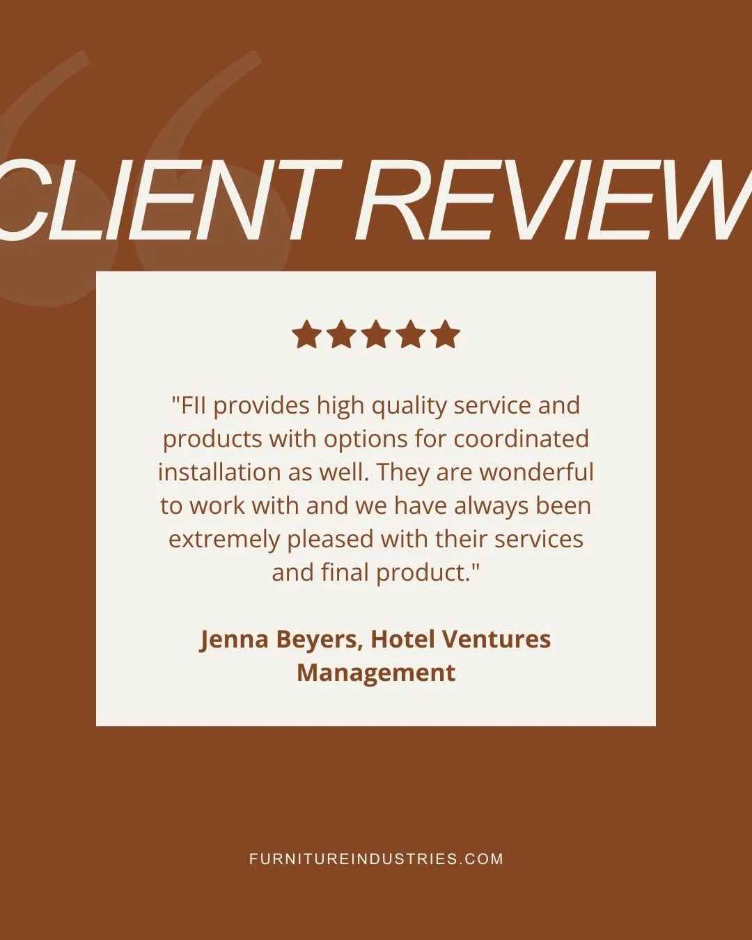 Some partnerships aren't a one-time transaction. Jenna and the team at Hotel Ventures Management keep coming back to FII project after project, and that kind of trust doesn't happen by accident.

"They are wonderful to work with." - Jenna B