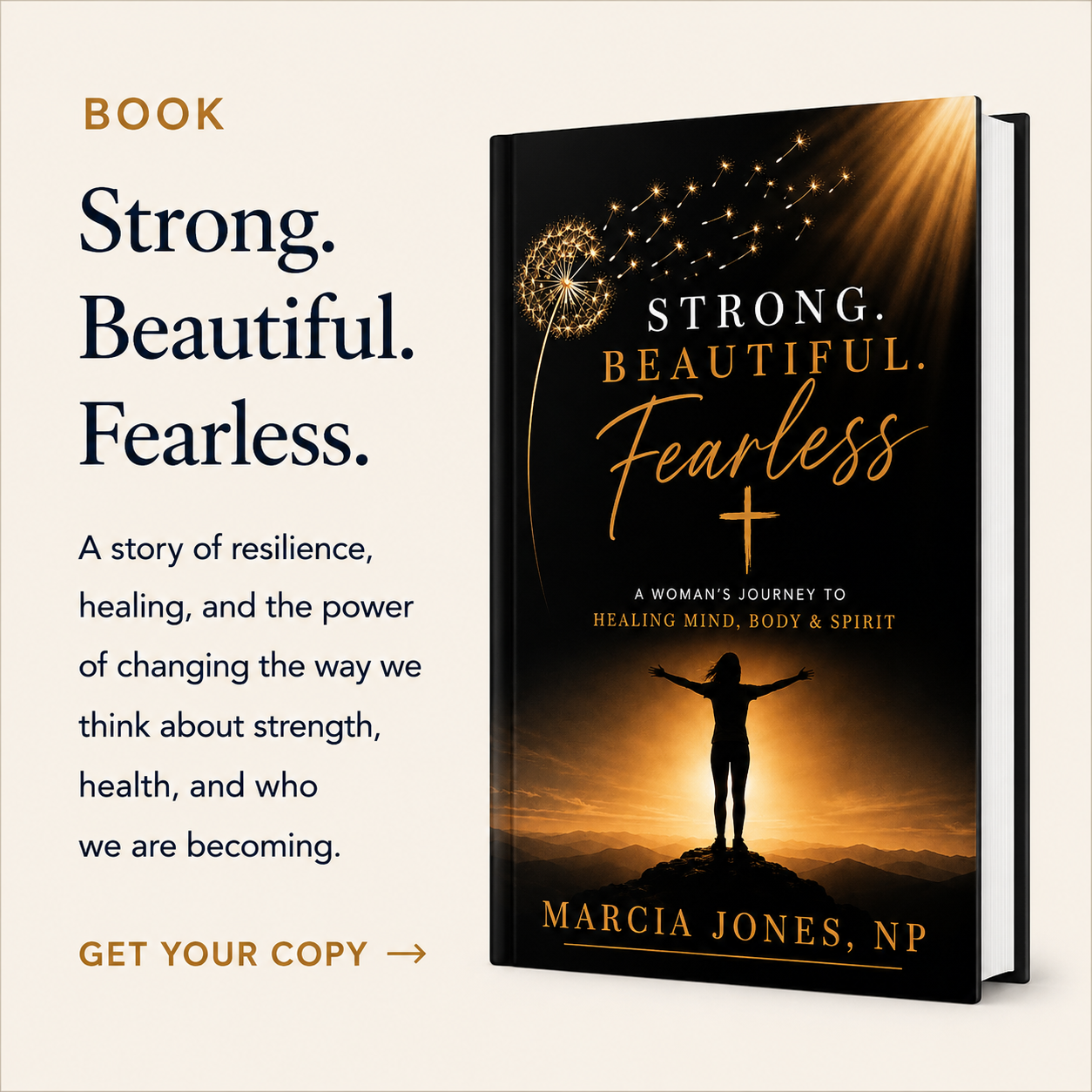 Strong. Beautiful. Fearless. by Marcia Jones, NP, a book about women’s resilience, healing, health and discovering the strength to change your story.