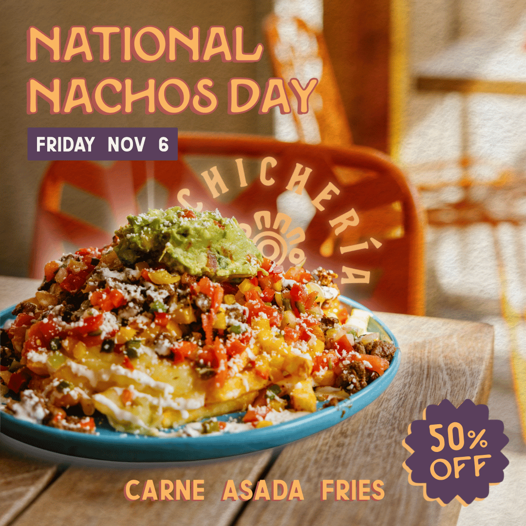 National Nachos Day at Chicheria, 50% off carne asada fries on Friday, November 6