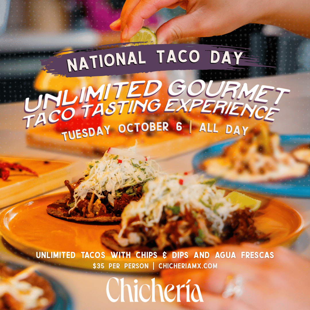 National Taco Day unlimited gourmet taco tasting experience at Chicheria, Tuesday October 6, all day