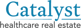 Catalyst Healthcare Real Estate Announces Leadership to Support Strategic Growth and National Expansion