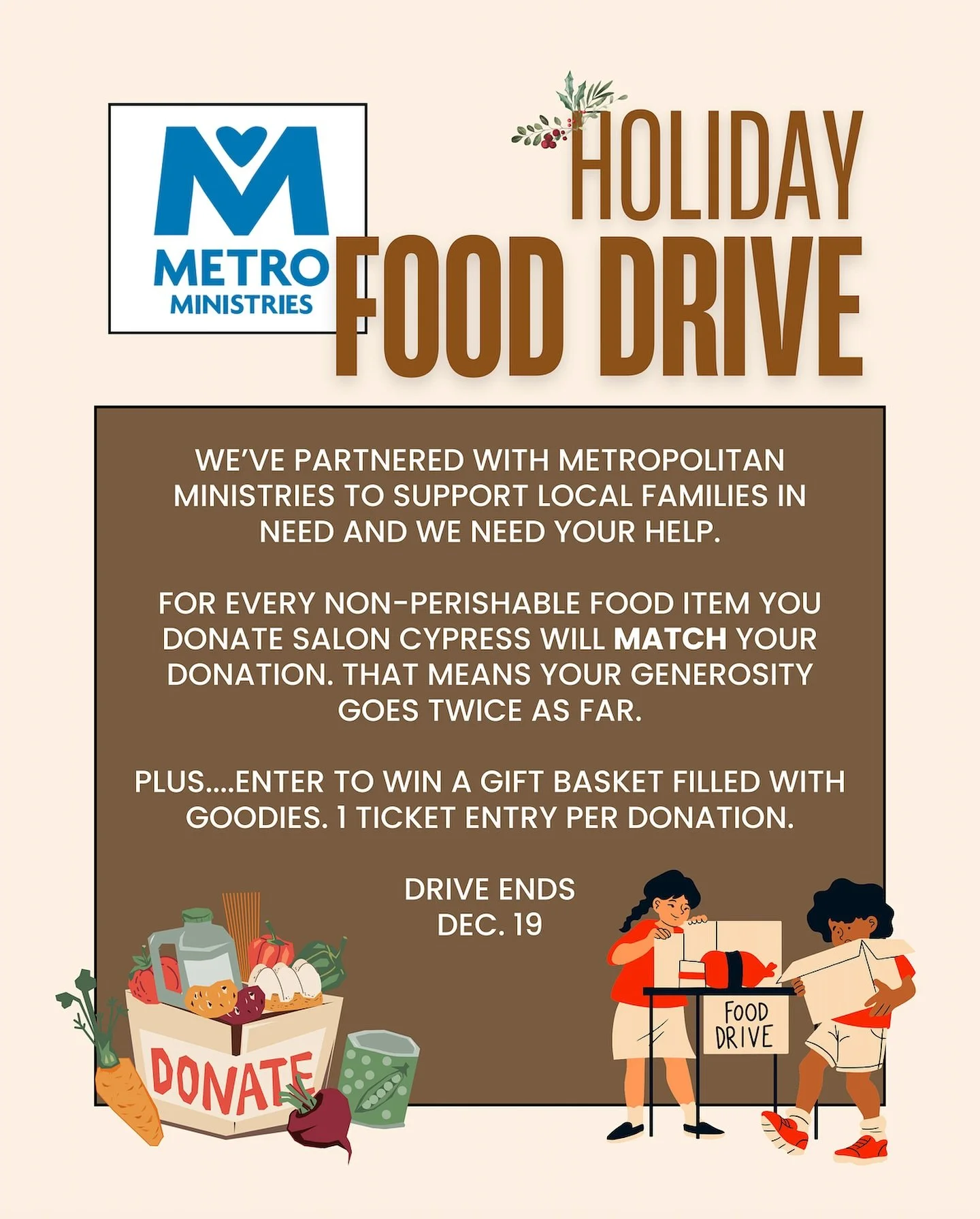 This holiday season, Salon Cypress is partnering with Metropolitan Ministries to support local families in need and we&rsquo;d love your help.
&nbsp;
From now until December 19th, we&rsquo;re hosting a Holiday Food Drive at the salon.
&nbsp;
For ever