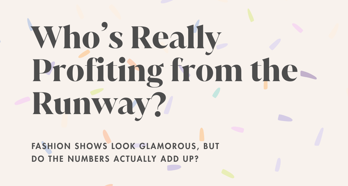 The Business of Fashion Shows: Pretty Chaos, Pricey Lessons, and Clout Chasers