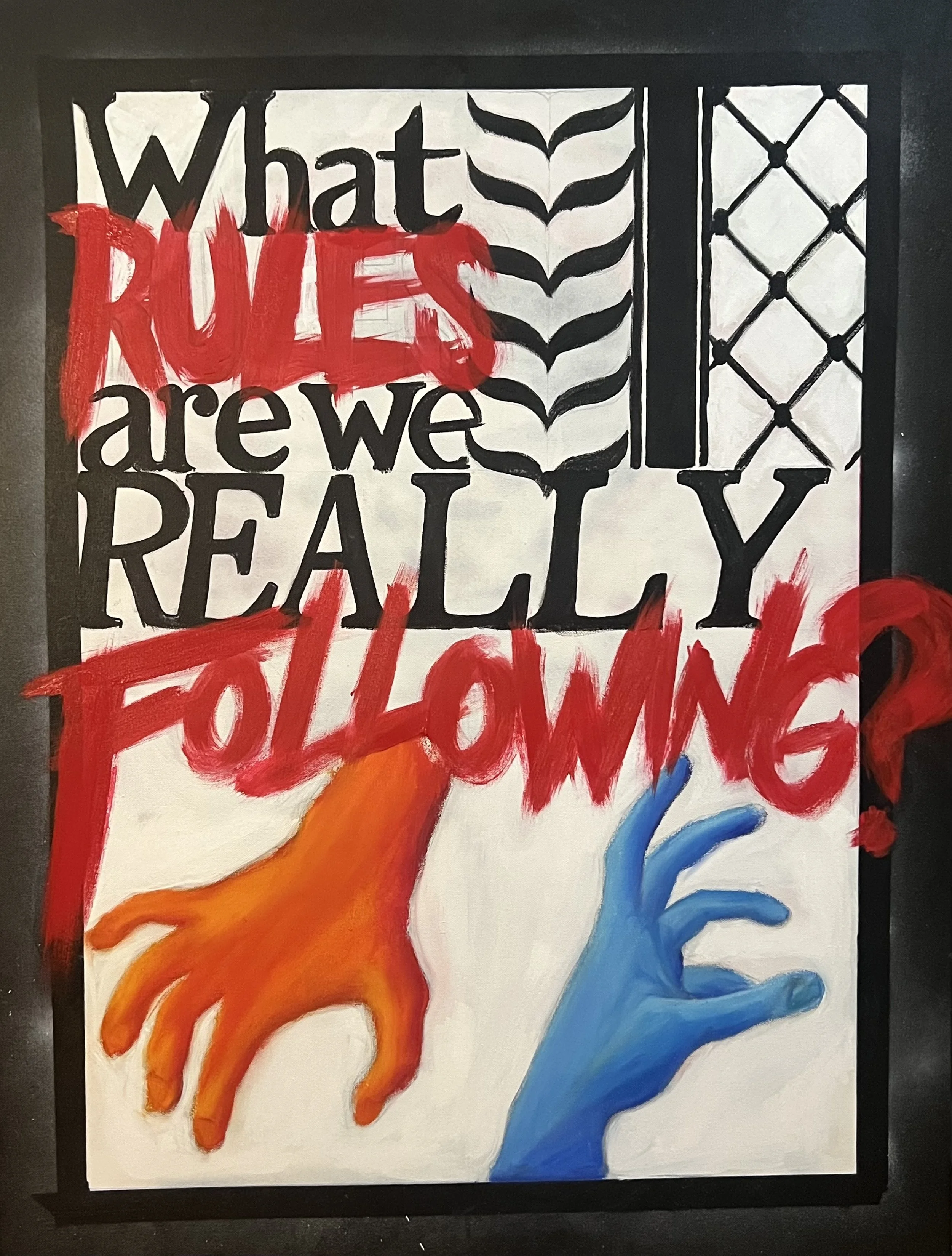 What Rules… 
[30in x 40in] 
Oil, Acrylic, Spray Paint on Canvas