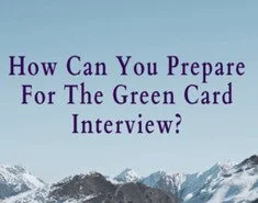 Preparing For Green Card USCIS Interview