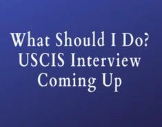 How To Prepare Yourself For USCIS Citizenship Interview