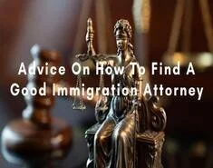 Helpful Tips For Choosing A Great Immigration Attorney