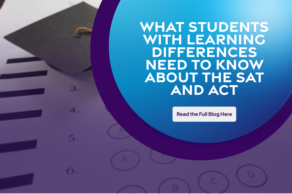 What Students With Learning Differences Need to Know About the SAT and ACT
