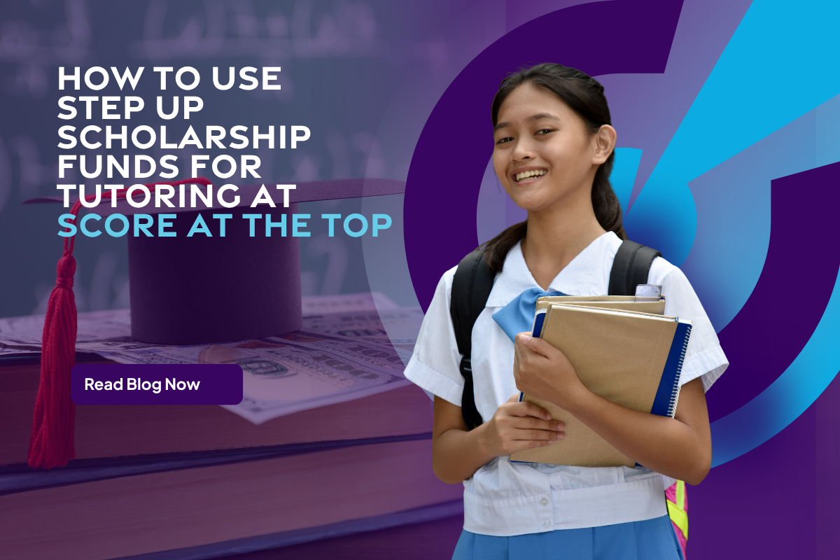 How to Use Step Up Scholarship Funds for Tutoring at Score At The Top