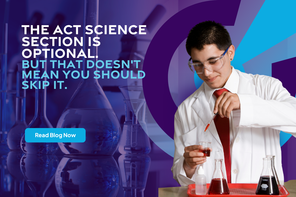 The ACT Science Section Is Optional. But that Doesn't Mean You Should Skip It.
