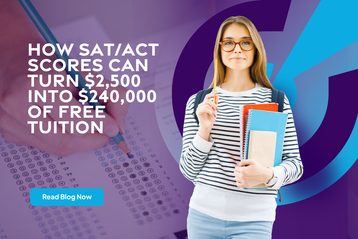 How SAT/ACT Scores Can Turn $2,500 Into $240,000 of Free Tuition