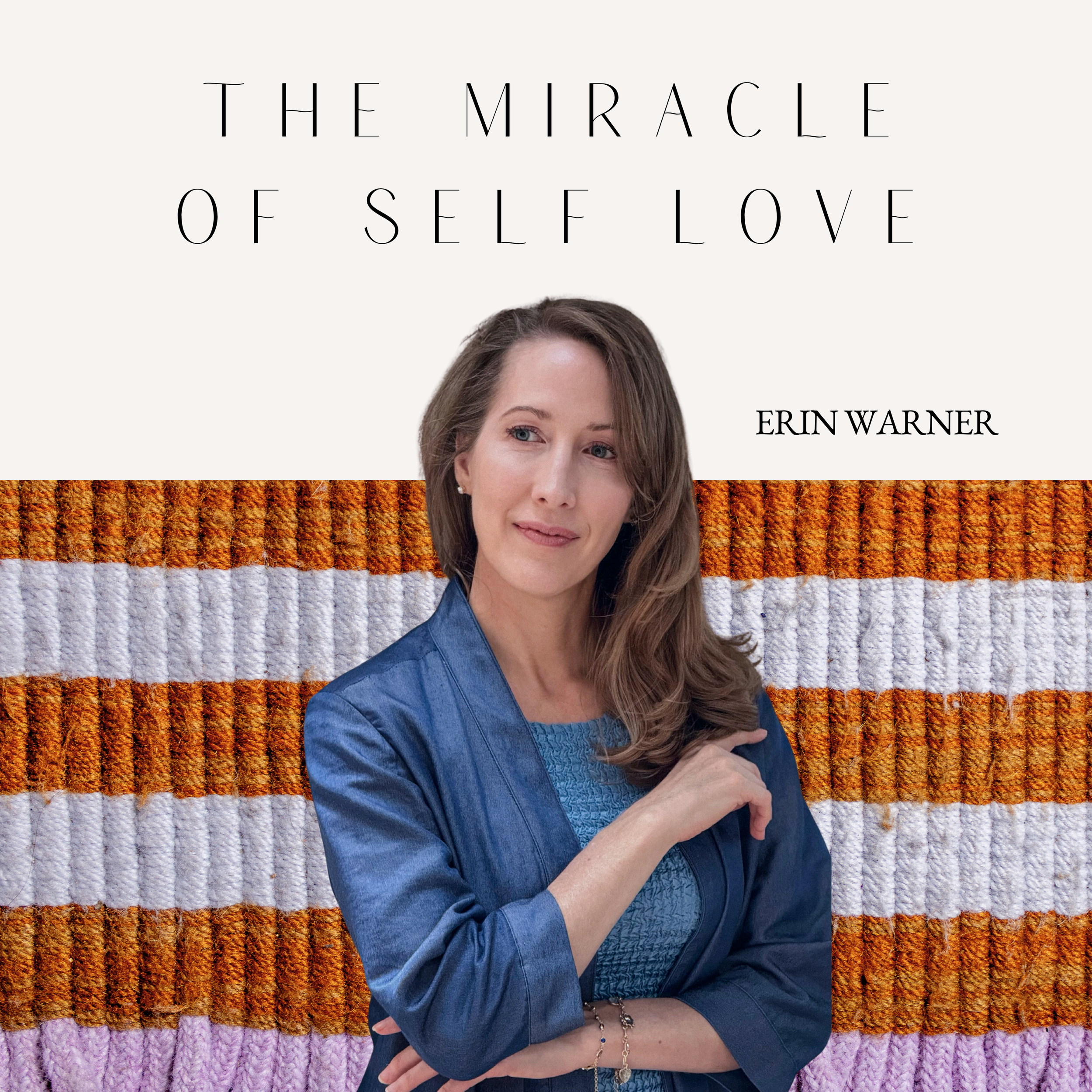 Ep. 14: The Miracle of Self Love