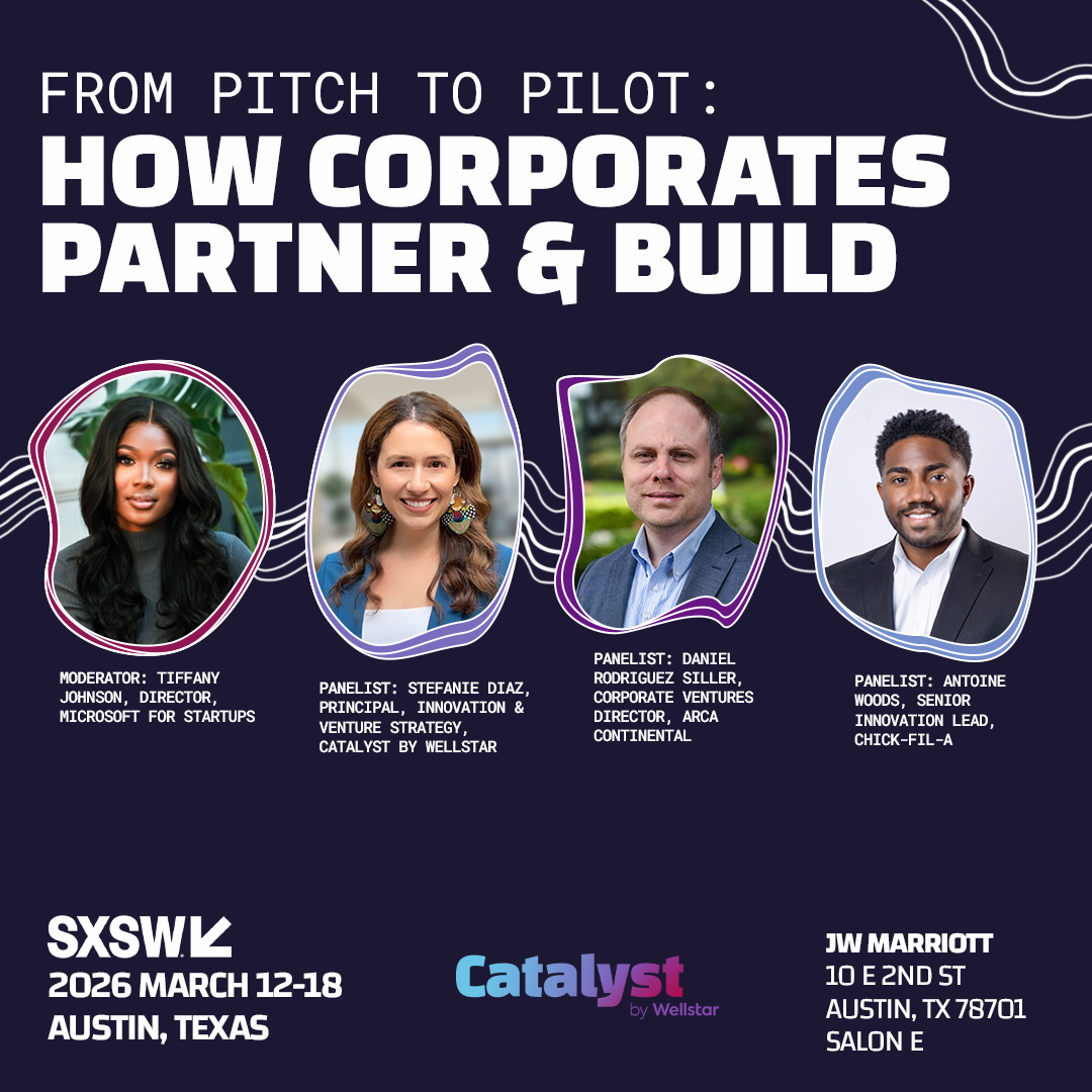 Event poster for a panel titled "From Pitch to Pilot: How Corporates Partner & Build" at SXSW 2026, March 12-18, in Austin, Texas. Features photos and names of four panelists and one moderator, with details about their roles. Logos of SXSW and Catalyst by Wellstar, and venue at JW Marriott, Austin.