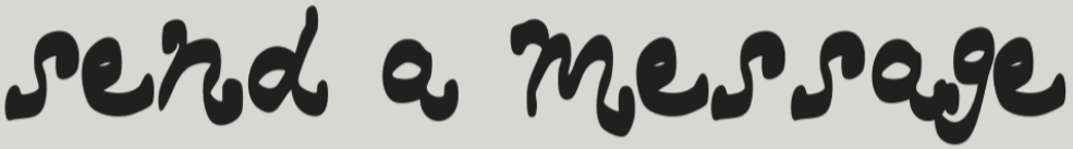 Text that says 'send a message' in stylized black font on a light gray background.