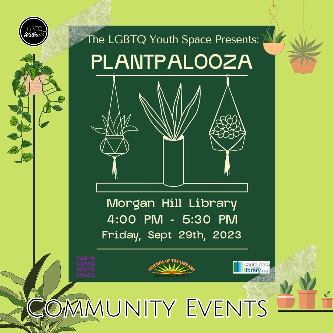 🍀 Join our amazing @thelgbtqyouthspace for Plantapalooza tomorrow evening at Morgan Hill Library from 4-5:30pm! 🍀

In collaboration with both Morgan Hill Library and Gilroy Library, join community to go through multiple plant-themed activities! Get
