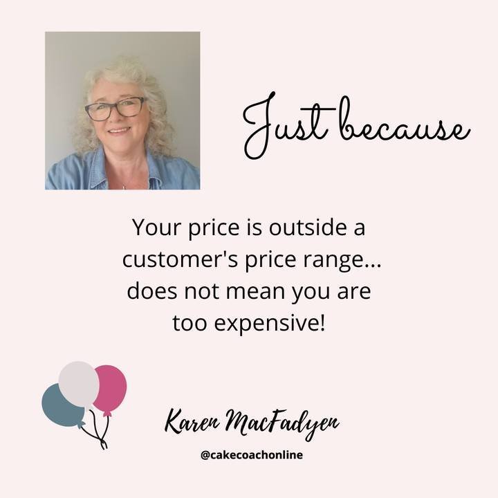 There seems to be a common theme amongst our home bakers.  And that is assuming the because a customer is critical of a price - this means that they MUST be overcharging.  And it immediately puts them into a panic and they go about feeling underconfi