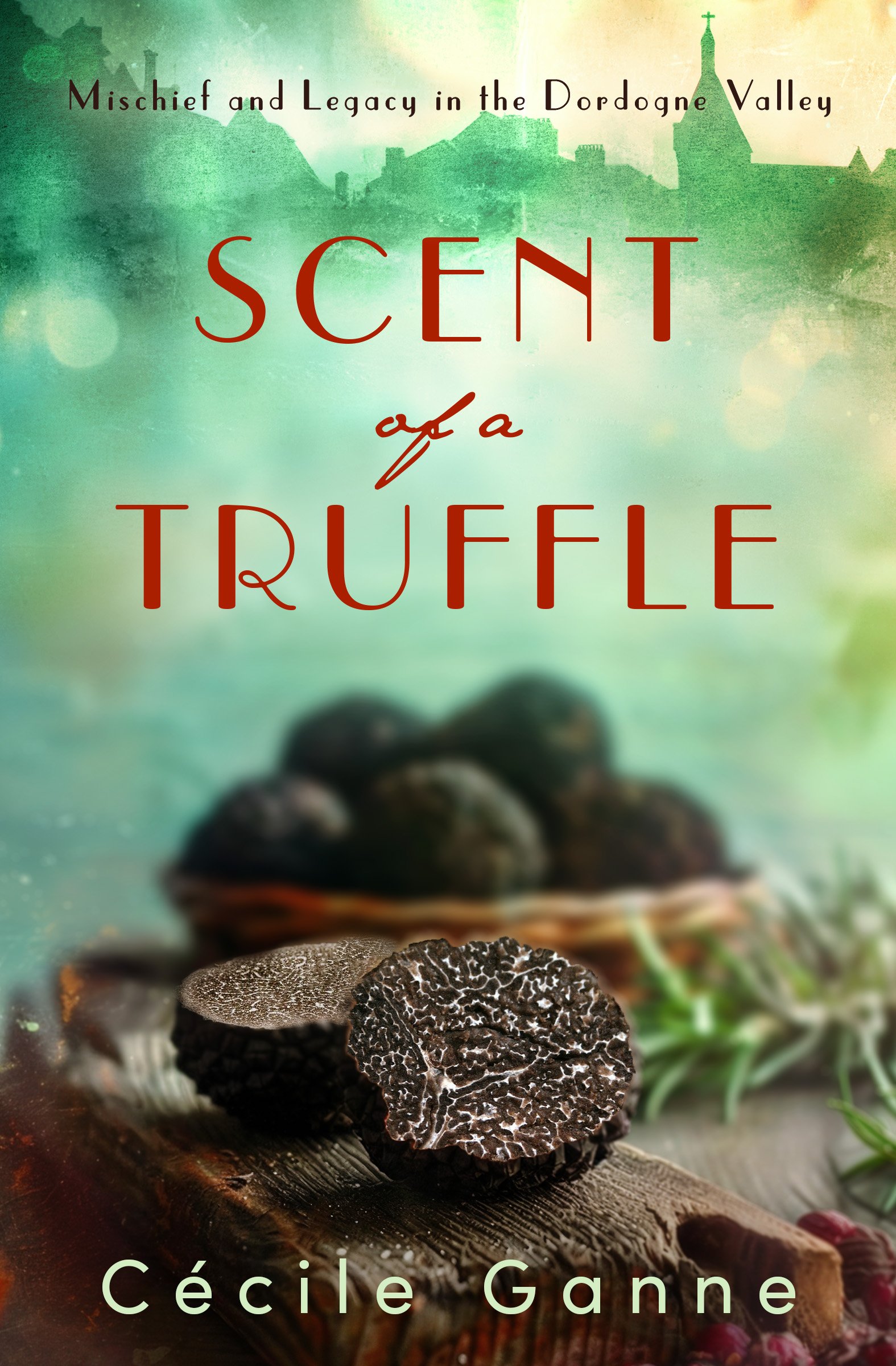 Scent of a Truffle book cover - French village novel by Cécile Ganne - Dordogne Valley fiction truffle hunting story