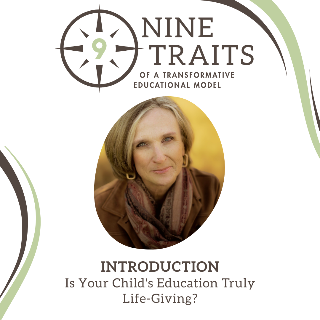 Is Your Child’s Education Truly Life-Giving? | Nine Traits Series Intro