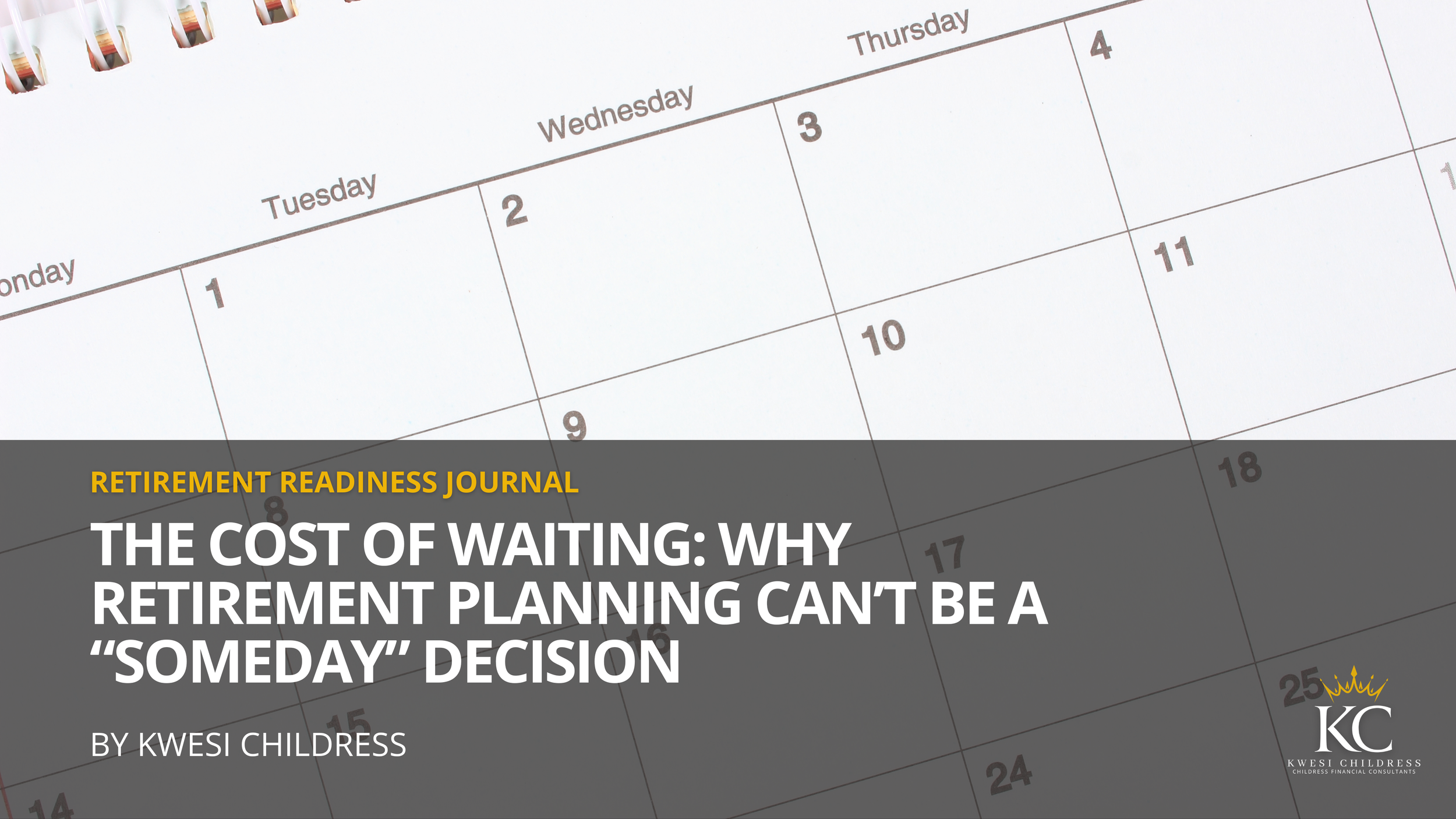 The Cost of Waiting: Why Retirement Planning Can’t Be a “Someday” Decision
