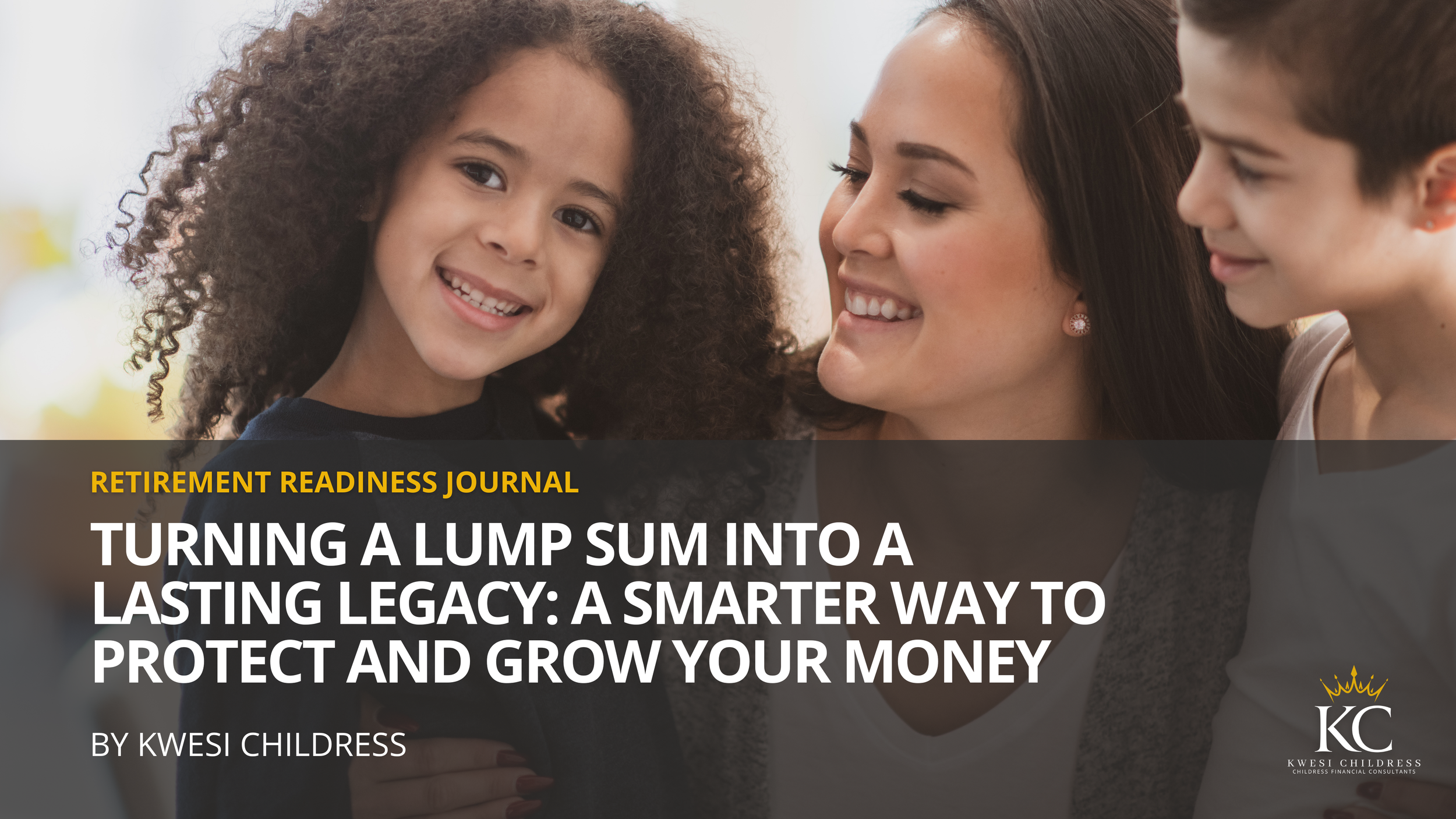 Turning a Lump Sum Into a Lasting Legacy: A Smarter Way to Protect and Grow Your Money