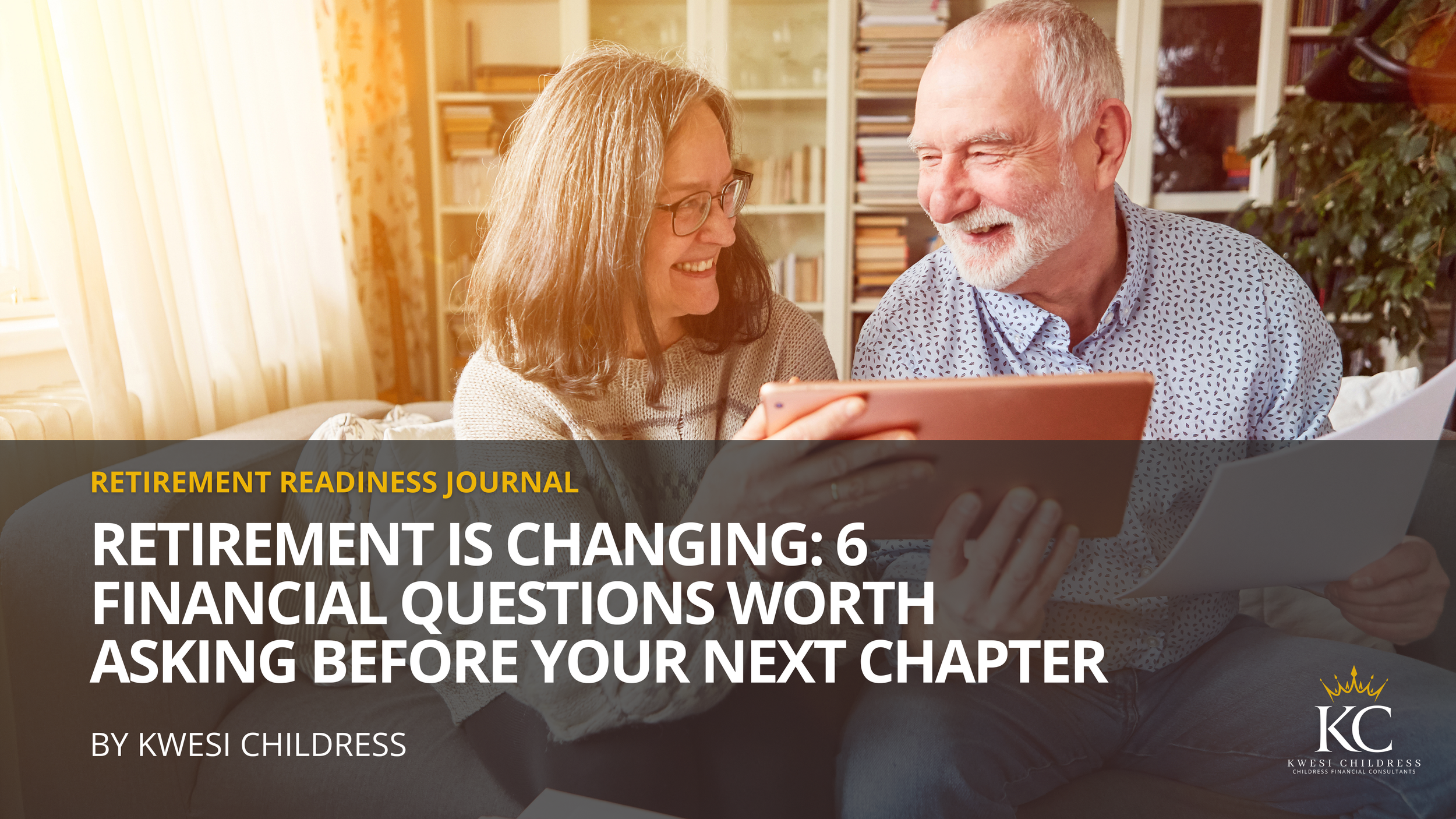 Retirement Is Changing: 6 Financial Questions Worth Asking Before Your Next Chapter