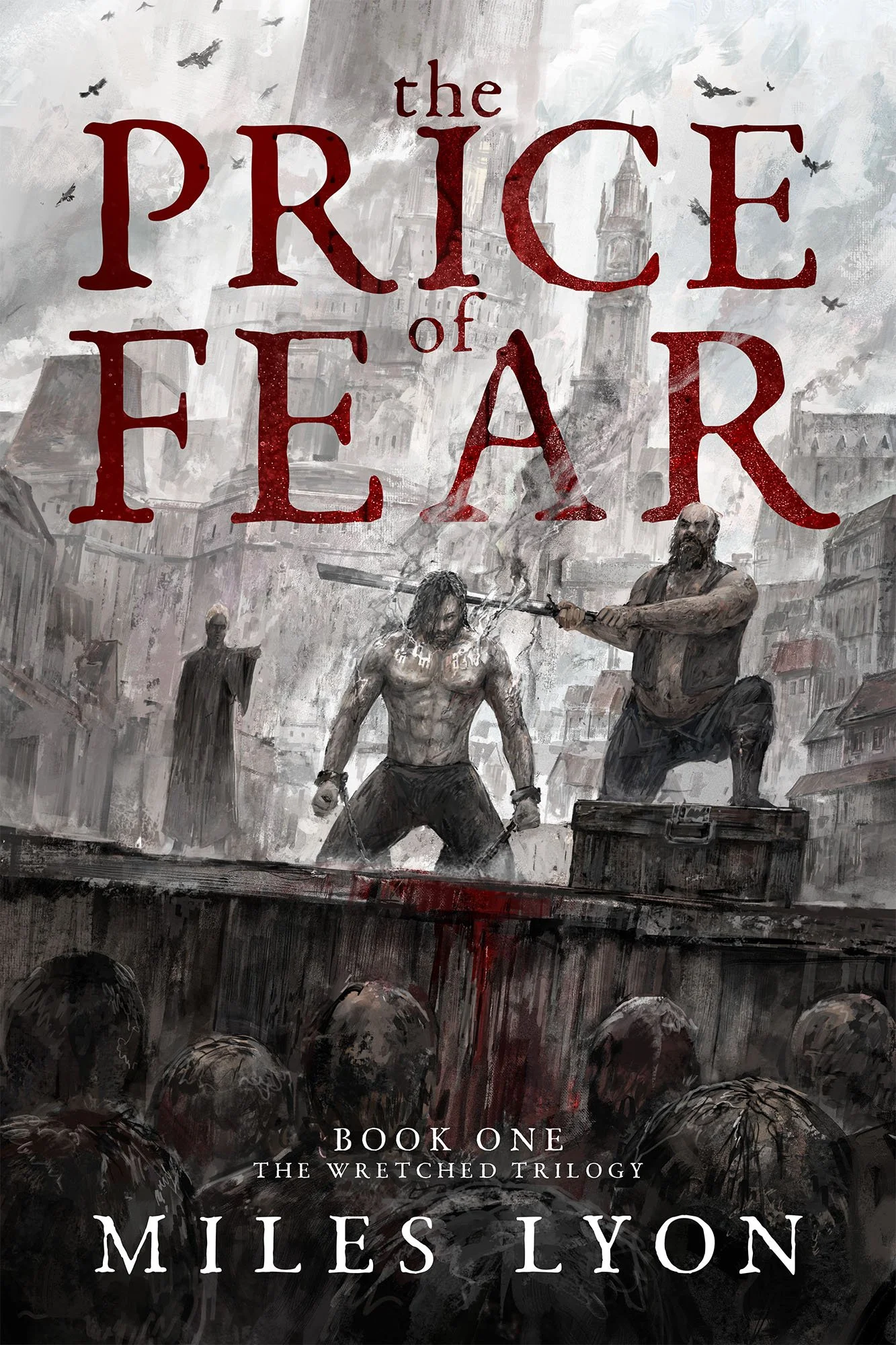 The Price of Fear, Epic grimdark fantasy, Miles Lyon, execution sword, castle