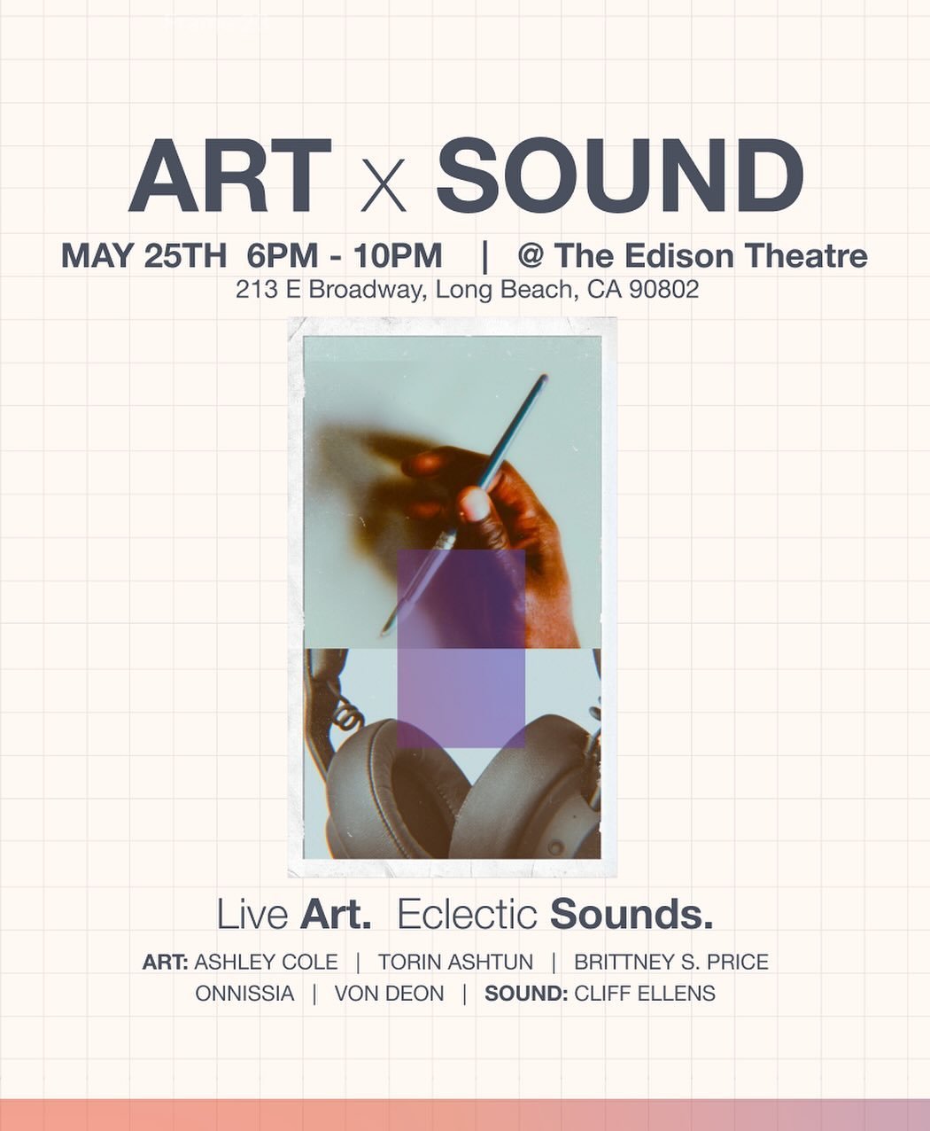 &ldquo;ART x SOUND&rdquo;, a Pop-Up Exhibition at The Edison Theater in Long Beach.

Mark your calendars for May 25th at 6 PM!

Our goal for the evening is to foster an atmosphere where art and sound meet to inspire and engage. Come witness the creat