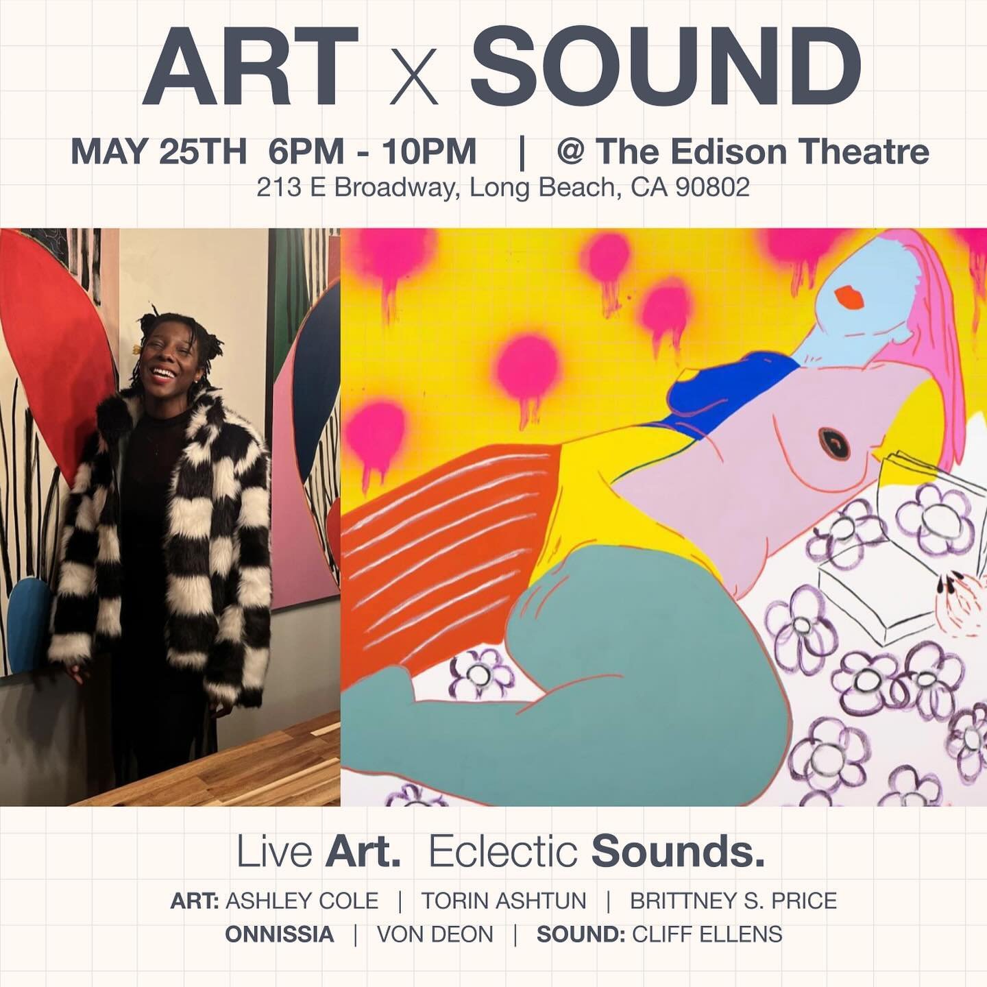 &ldquo;ART x SOUND&rdquo;, a Pop-Up Exhibition at The Edison Theater in Long Beach.

Mark your calendars for May 25th at 6 PM!

Meet an Art x Sound event artist:

&ldquo;Onnissia is a self-taught artist whose work explores the intersection of Black f