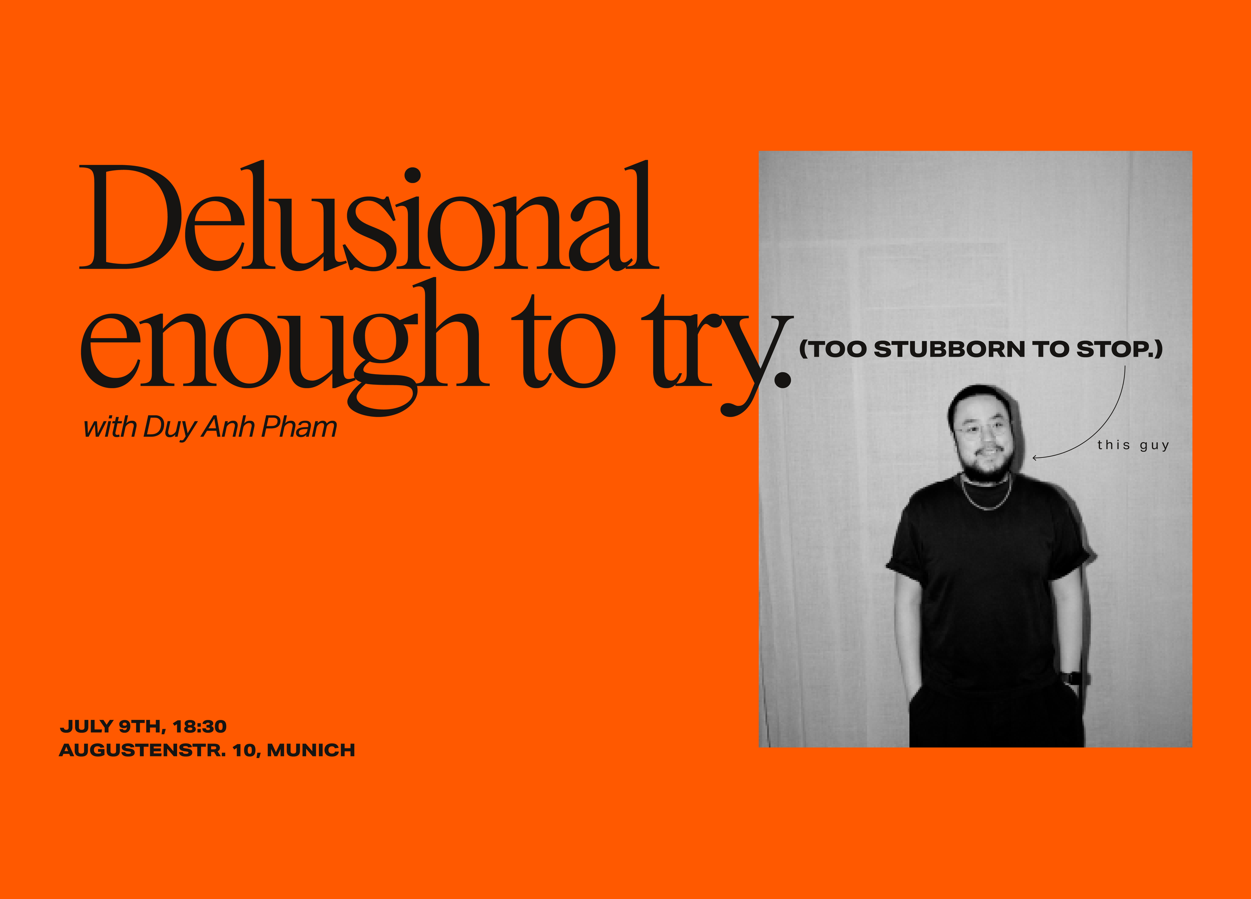 Delusional Enough to Try. Too Stubborn to Stop.