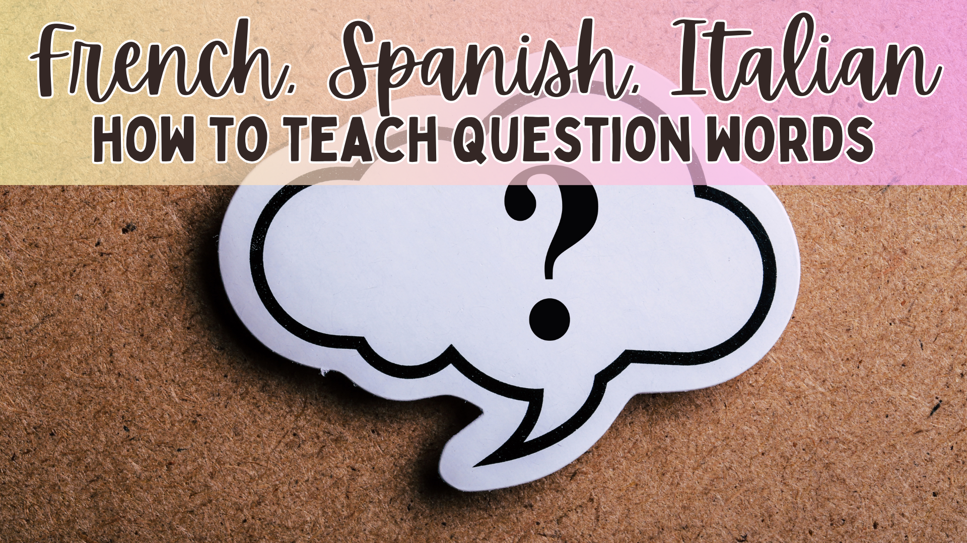 French, Spanish, Italian Question Words