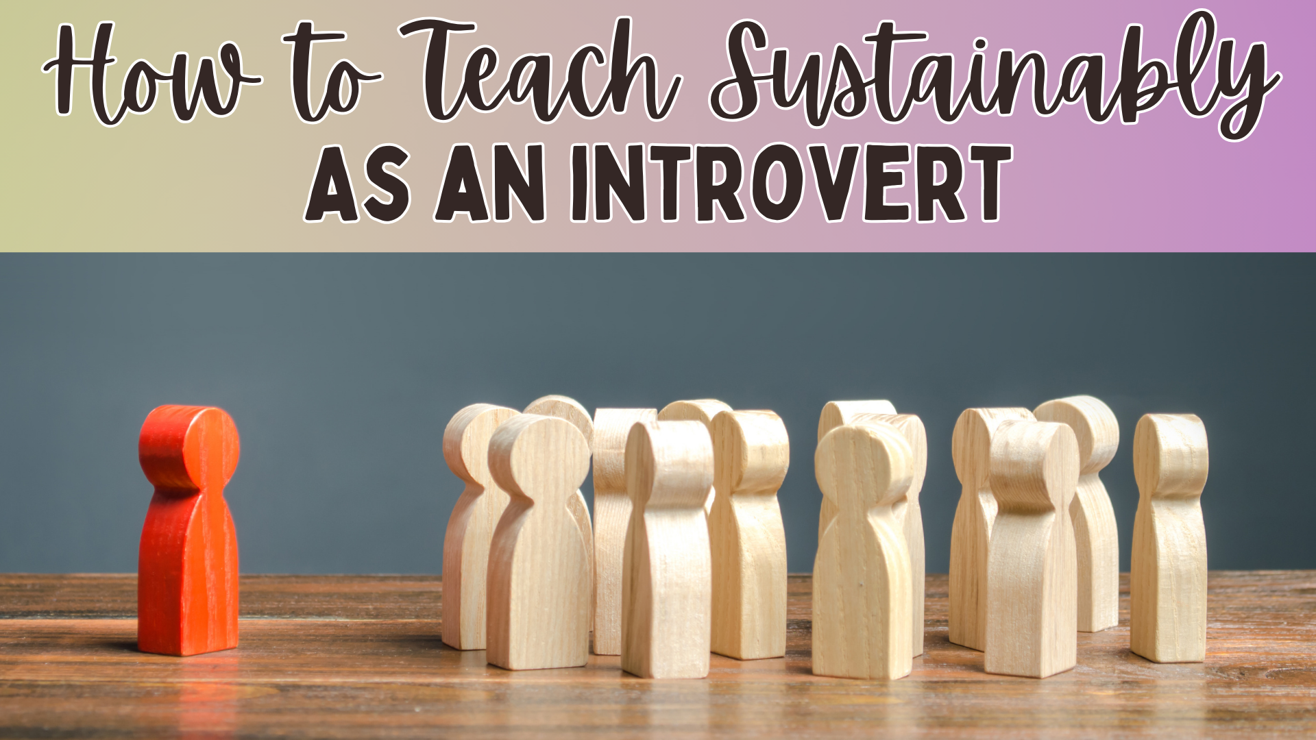 Sustainable Teaching Practices for Introverts — World Language Resources
