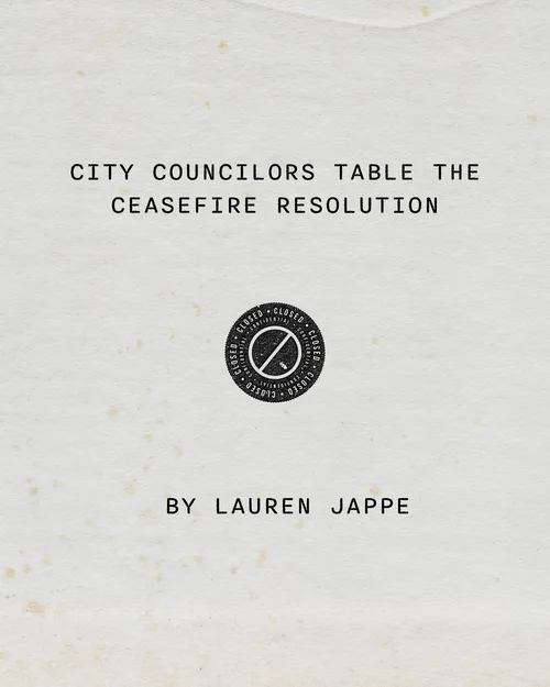 Social graphic: City Councilors Table the Ceasefire Resolution
