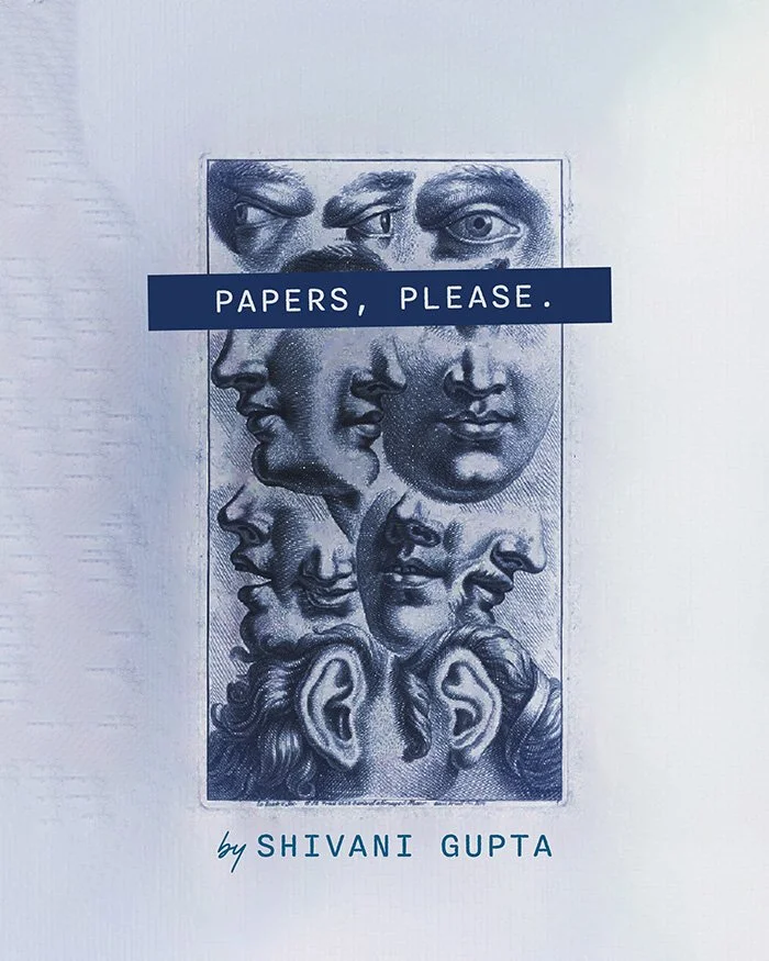 Papers, Please_Shivani Gupta_IG 1.jpg