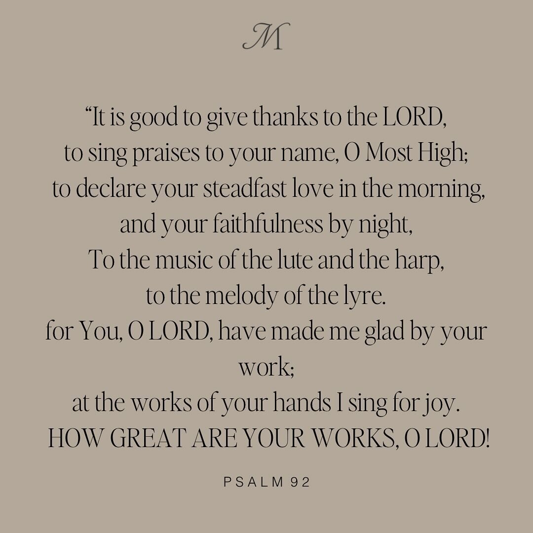 Happy Sunday friends! It is GOOD to give Him thanks! I encourage you to pause where you are and do that. He is faithful and good. 

O Lord, how GREAT are your works!